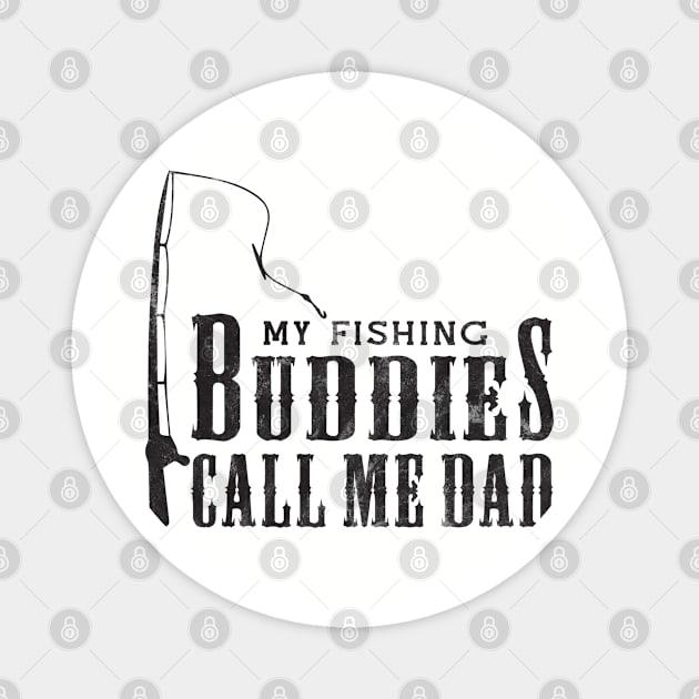 My Fishing Buddies Call Me Dad Shirt Father Day Birthday Magnet by BlendedArt